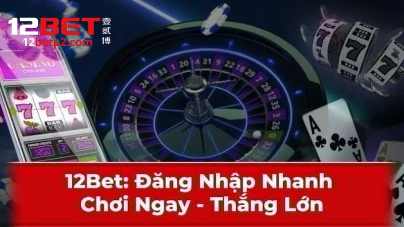 Hướng dẫn đăng nhập 12BET trên thiết bị di độngHướng dẫn đăng nhập 12BET trên thiết bị di động